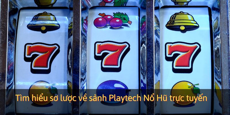 Tìm hiểu sơ lược về sảnh Playtech Nổ Hũ trực tuyến